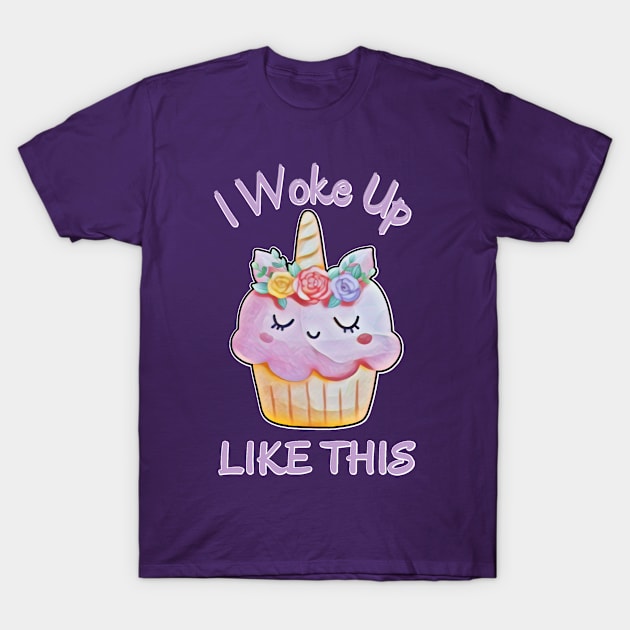 I Woke Up Like This, Kawaii Caticorn Cupcake T-Shirt by MzM2U